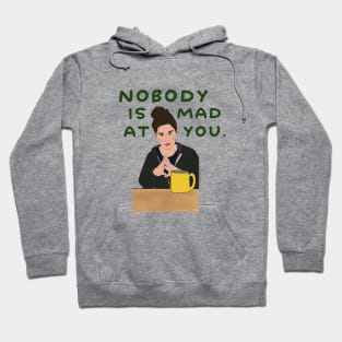 Nobody is Mad At You Hoodie